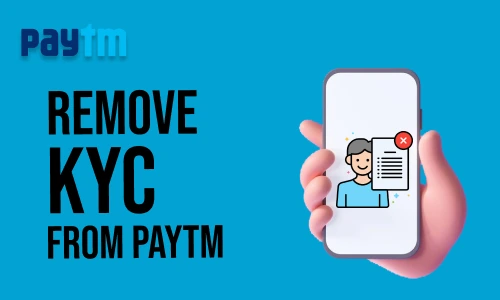How to Remove KYC from Paytm